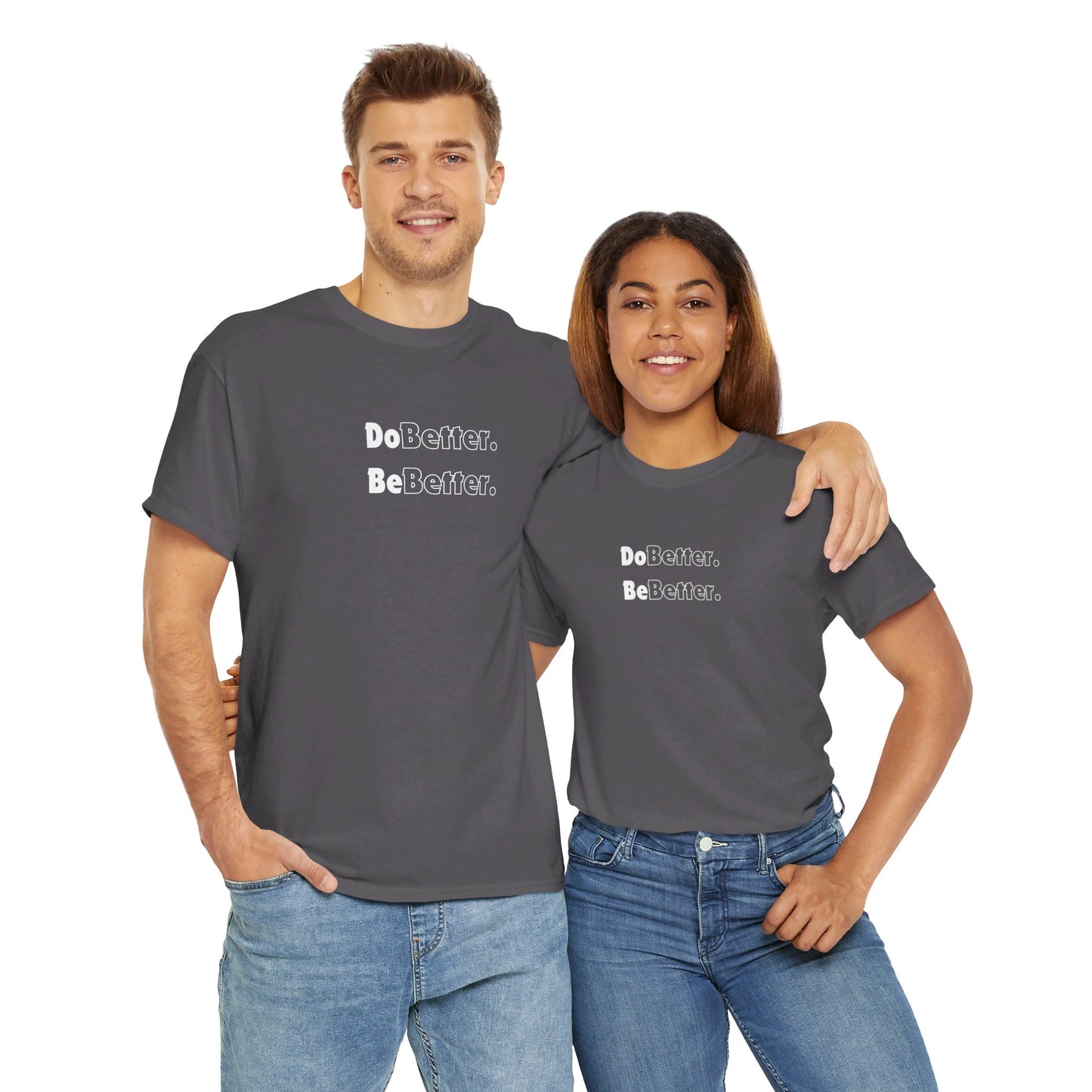 Better - Unisex Tee Shirt