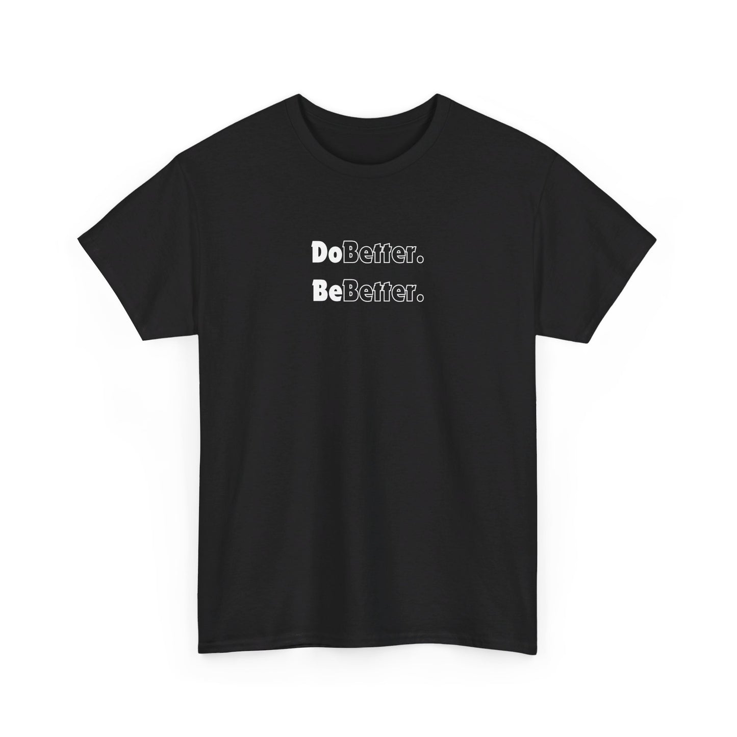 Better - Unisex Tee Shirt