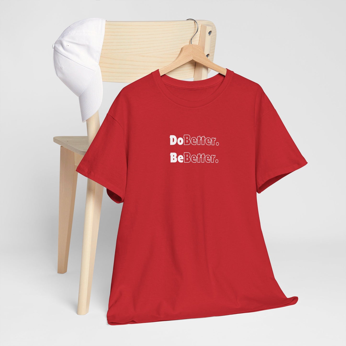 Better - Unisex Tee Shirt